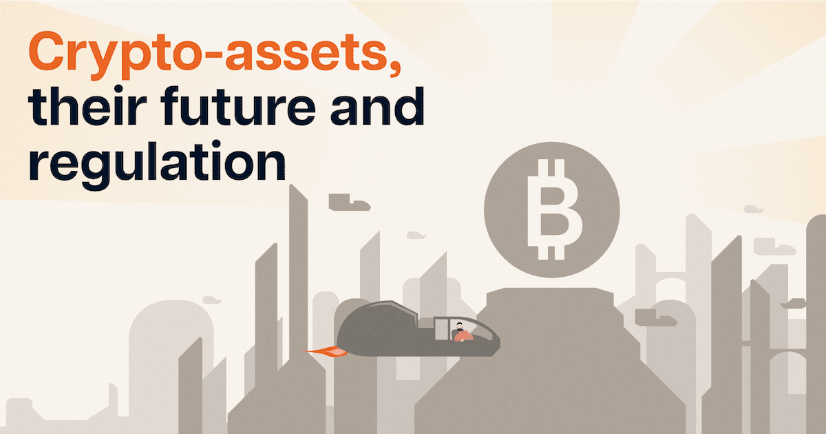 Crypto-assets: Their Future and Their Regulation