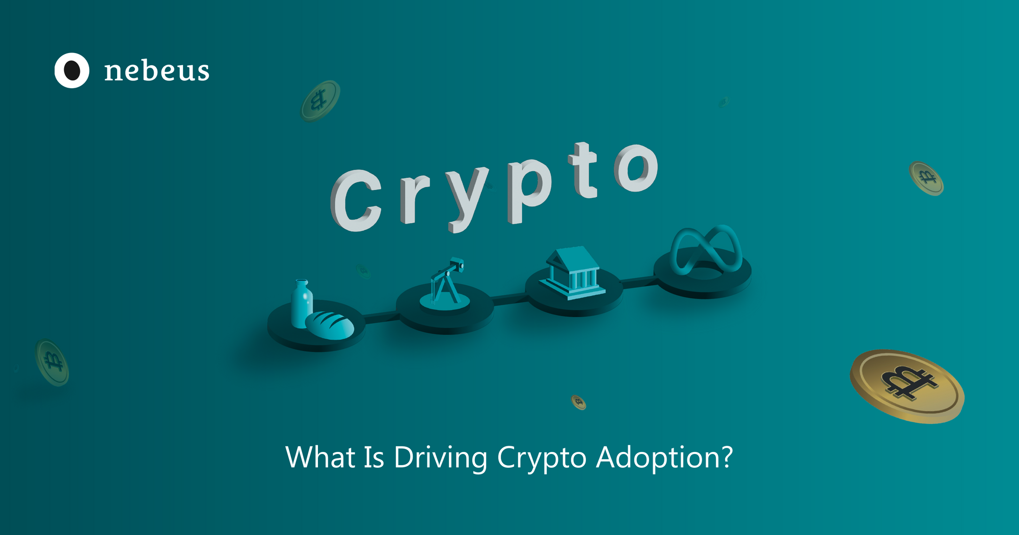 Top 4 Global Driving Forces of Crypto Adoption in 2022