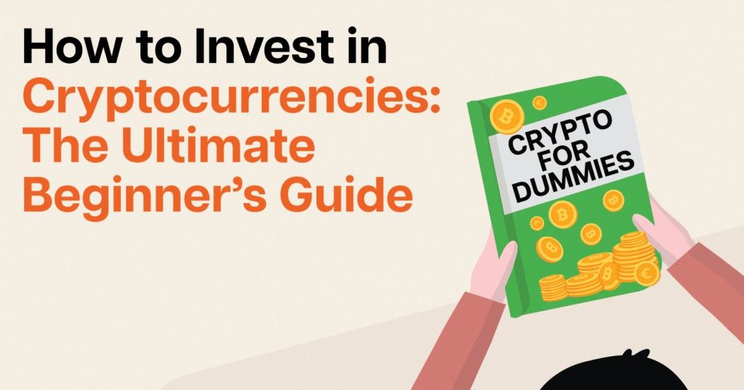 How to Invest in Cryptocurrencies: The Ultimate Beginner's Guide