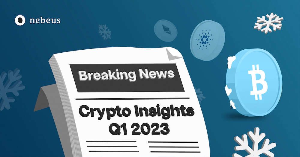 Crypto Insights Q1 of 2023