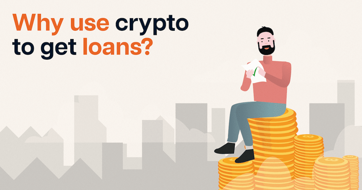 Why Use Crypto to Get Loans?
