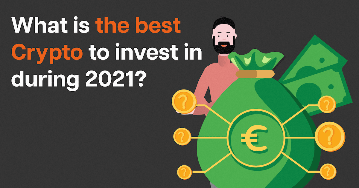 What is the Best Cryptocurrency to Invest in During 2021