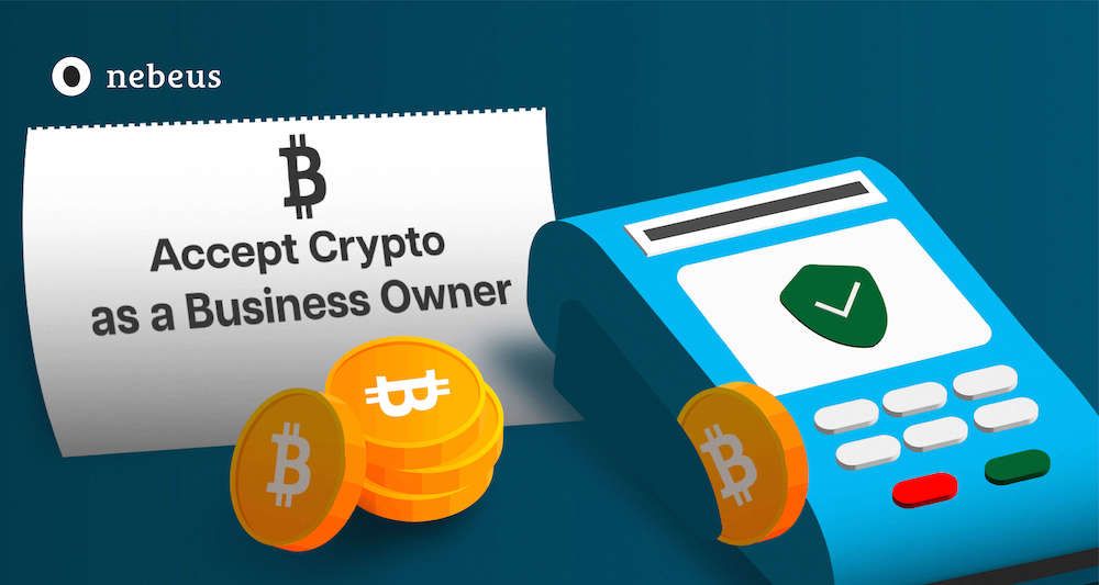 Accept crypto as a business owner by Nebeus