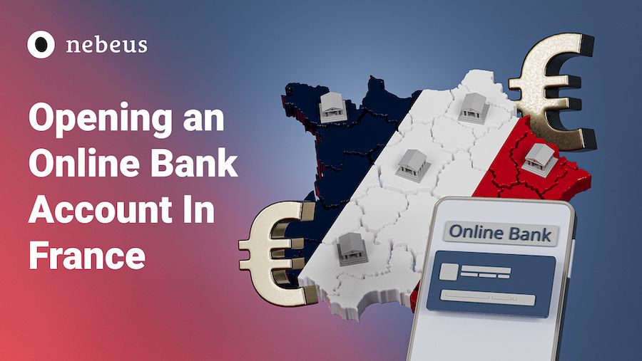Open a Bank Account in France by Nebeus