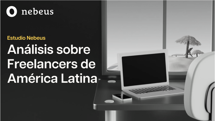 Análisis sobre Freelancers de América Latina - Nebeus