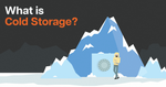 What Is Cold Storage ?