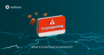 Crypto Mining: What is Cryptojacking? - Nebeus