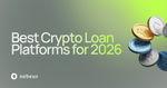Best Crypto Loan Platforms for 2026